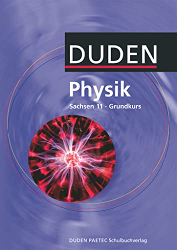Duden Physik - Sekundarstufe II - Sachsen - 11. Schuljahr - Grundkurs: Schulbuch von Duden Schulbuch